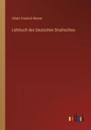 Lehrbuch des Deutschen Strafrechtes di Albert Friedrich Berner edito da Outlook Verlag