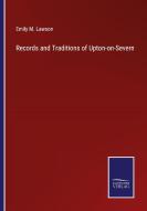 Records and Traditions of Upton-on-Severn di Emily M. Lawson edito da Salzwasser-Verlag