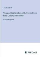 Viaggj del Capitano Lemuel Gulliver in Diversi Paesi Lontani; Tomo Primo di Jonathan Swift edito da Megali Verlag