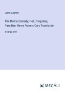 The Divine Comedy; Hell, Purgatory, Paradise, Henry Francis Cary Translation di Dante Alighieri edito da Megali Verlag