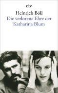 Die verlorene Ehre der Katharina Blum oder: Wie Gewalt entstehen und wohin sie führen kann di Heinrich Böll edito da dtv Verlagsgesellschaft