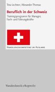 Beruflich in der Schweiz di Tina Lechner, Alexander Thomas edito da Vandenhoeck + Ruprecht