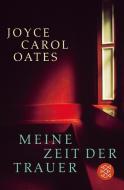 Meine Zeit der Trauer di Joyce Carol Oates edito da FISCHER Taschenbuch