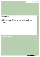 Bibliodrama - Theorie und gegenwärtige Praxis di Inga Koch edito da GRIN Verlag