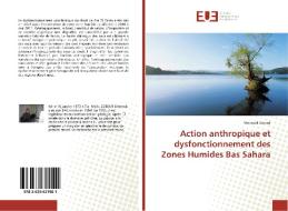 Action anthropique et dysfonctionnement des Zones Humides Bas Sahara di Merzouk Zatout edito da Editions universitaires europeennes EUE