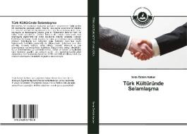 Türk Kültüründe Selamlasma di Seda Öztürk Kalkan edito da TAK
