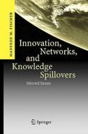Innovation, Networks, and Knowledge Spillovers di Manfred M. Fischer edito da Springer Berlin Heidelberg