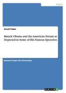 Barack Obama and the American Dream as Depicted in Some of His Famous Speeches di David Tebbe edito da GRIN Publishing