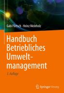 Handbuch Betriebliches Umweltmanagement di Gabi Förtsch, Heinz Meinholz edito da Springer-Verlag GmbH