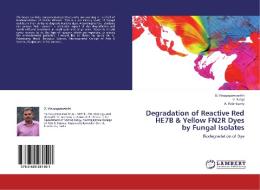 Degradation of Reactive Red HE7B & Yellow FN2R Dyes by Fungal Isolates di D. Vinayagamoorthi, V. Balaji, A. Palanisamy edito da LAP Lambert Academic Publishing