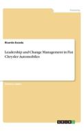Leadership and Change Management in Fiat Chrysler Automobiles di Ricardo Escoda edito da GRIN Verlag