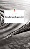 Paradies der Depression. Life is a Story - story.one di Malik Lebbihiat edito da story.one publishing