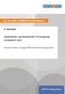 Ambulante medizinische Versorgung verändert sich di A. Schneider edito da GBI-Genios Verlag