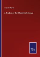 A Treatise on the Differential Calculus di Isaac Todhunter edito da Salzwasser-Verlag