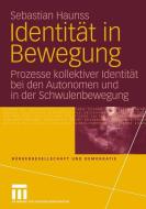 Identität in Bewegung di Sebastian Haunss edito da VS Verlag für Sozialwissenschaften
