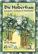 Die Holderfrau und andere wundersame Geschichten di Grete Hoyer edito da Books on Demand