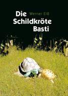 Die Schildkröte Basti di Werner Elß edito da Books on Demand