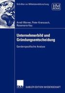Unternehmerbild und Gründungsentscheidung di Rosemarie Kay, Peter Kranzusch, Arndt Werner edito da Deutscher Universitätsverlag