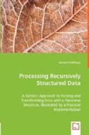 Processing Recursively Structured Data di Norbert Pfaffinger edito da VDM Verlag Dr. Müller e.K.