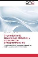Crecimiento de Geotrichum klebahnii y expresion de protopectinasa SE di Sebastian Fernando Cavalitto edito da EAE