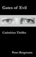 Gates of Evil: Carinthian Thriller di Peter Bergmann edito da Peter Bergmann