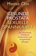 Gesunde Prostata, sexuelle Spannkraft di Mantak Chia edito da AMRA Verlag