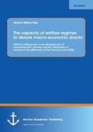 The capacity of welfare regimes to absorb macro-economic shocks: National differences in the development of unemployment di Verena Maria Mai edito da Anchor Academic Publishing