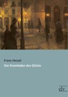 Der Kramladen des Glücks di Franz Hessel edito da Europäischer Literaturvlg