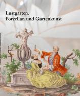 Lustgarten. Porzellan und Gartenkunst di Christian Lechelt edito da Mitzkat, Jörg