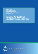 Baseline Air Quality of Azad Jammu and Kashmir di Jawad Nasir, Muhammad Shafiq, Muhammad Mansha, Syed Hussain Haider Rizvi, Badar Ghauri edito da Anchor Academic Publishing
