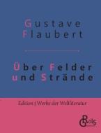 Über Felder und Strände di Gustave Flaubert edito da Gröls Verlag