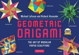 Geometric Origami Kit di Michael G. LaFosse, Richard L. Alexander edito da Tuttle Shokai Inc