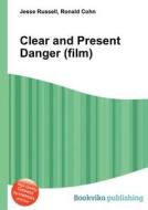 Clear And Present Danger (film) di Jesse Russell, Ronald Cohn edito da Book On Demand Ltd.