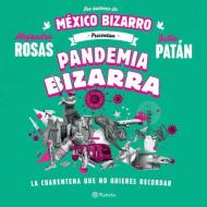 Pandemia Bizarra di Alejandro Rosas, Julio Patán edito da PLANETA PUB