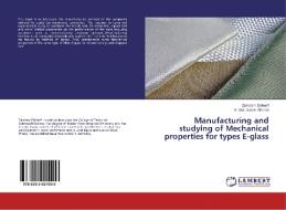 Manufacturing and studying of Mechanical properties for types E-glass di Zamzam Elsharif, Ali Abdulsalam Gibreel edito da LAP LAMBERT Academic Publishing