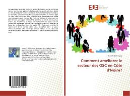 Comment améliorer le secteur des OSC en Côte d'Ivoire? di Oscar Tablet Gaguy edito da Editions universitaires europeennes EUE