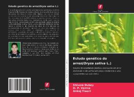 Estudo genético do arroz(Oryza sativa L.) di Shivam Dubey, O. P. Verma, Ankaj Tiwari edito da Edições Nosso Conhecimento