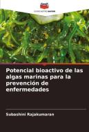 Potencial bioactivo de las algas marinas para la prevención de enfermedades di Subashini Rajakumaran edito da Editions Notre Savoir