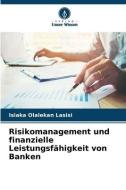Risikomanagement und finanzielle Leistungsfähigkeit von Banken di Isiaka Olalekan Lasisi edito da Verlag Unser Wissen