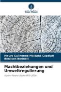 Machtbeziehungen und Umweltregulierung di Mauro Guilherme Maidana Capelari, Benilson Borinelli edito da Verlag Unser Wissen