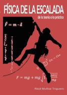 Física de la Escalada di Raúl Muñoz Triguero edito da Books on Demand
