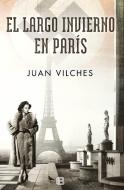El Largo Invierno En Paris / The Long Winter in Paris di Juan Vilches edito da EDICIONES B