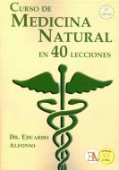 Curso de medicina natural en 40 lecciones di Eduardo Alfonso edito da Ediciones Librería Argentina (ELA)