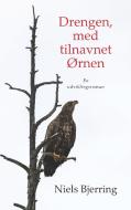 Drengen, med tilnavnet Ørnen di Niels Bjerring edito da Books on Demand