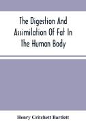 The Digestion And Assimilation Of Fat In The Human Body di Critchett Bartlett Henry Critchett Bartlett edito da Alpha Editions