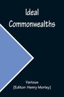 Ideal Commonwealths di Various edito da Alpha Editions