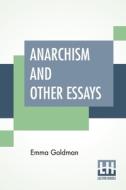 Anarchism And Other Essays di Emma Goldman edito da Lector House