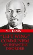 Left-Wing Communism di Vladimir Ilyich Lenin edito da Sanage Publishing House