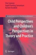 Child Perspectives and Children's Perspectives in Theory and Practice di Karsten Hundeide, Ingrid Pramling Samuelsson, Dion Sommer edito da Springer Netherlands