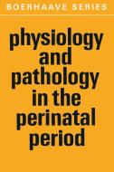 Physiology and Pathology in the Perinatal Period edito da Springer Netherlands